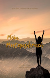Mein Mutausbruch - Miriam Hanke - ebook
