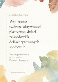 Wspieranie twórczej aktywności plastycznej dzieci ze środowisk defaworyzowanych społecznie - Kasprzak Michalina - książka
