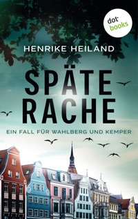 Späte Rache: Der erste Fall für Kemper & Wahlberg - Henrike  Heiland - ebook