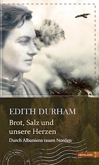 Brot, Salz und unsere Herzen - Edith Durham - ebook