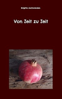 Von Zeit zu Zeit - Brigitte Aschwanden - ebook