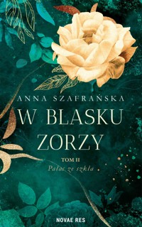 W blasku zorzy. Tom 2. Pałac ze szkła - Szafrańska Anna - ebook + audiobook
