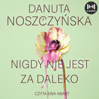 Nigdy nie jest za daleko - Danuta Noszczyńska - ebook + audiobook + książka