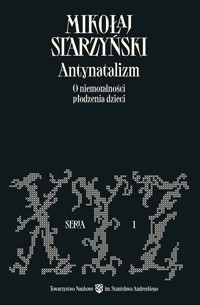 Antynatalizm. O niemoralności płodzenia dzieci - Starzyński Mikołaj - ebook