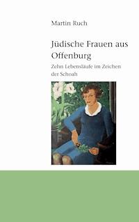 Jüdische Frauen aus Offenburg - Martin Ruch - ebook