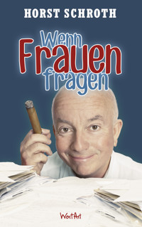 Wenn Frauen fragen…! - Horst Schroth - ebook