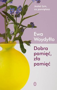 Dobra pamięć zła pamięć - Ewa Woydyłło - książka