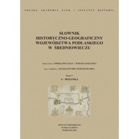 Słownik historyczno-geograficzny województwa podlaskiego w średniowieczu -  - książka