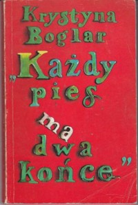 Każdy pies ma dwa końce - Boglar Krystyna - ebook