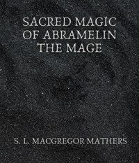 Sacred Magic Of Abramelin The Mage - S. L. Macgregor Mathers - ebook