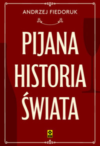 Pijana historia świata - Andrzej Fiedoruk - książka