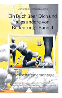 Ein Buch über Dich und alles andere von Bedeutung - Band II - Christoph Niklaus Kuropka - ebook