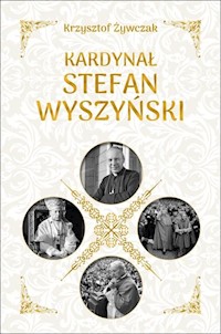 Kardynał Stefan Wyszyński - Krzysztof Żywczak - książka