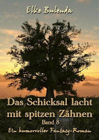 Das Schicksal lacht mit spitzen Zähnen - Elke Bulenda - ebook