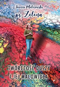 Twórczość duszy i jej malowidła - Joanna ps. Zelena Malinowska - książka