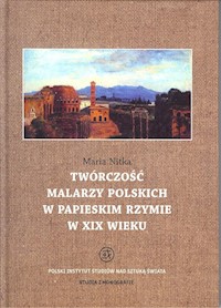 Twróczość malarzy polskich w papieskim Rzymie w XIX wieku - Nitka Maria - książka