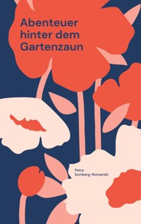 Abenteuer hinter dem Gartenzaun - Petra Somberg-Romanski - ebook