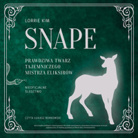 Snape. Prawdziwa twarz tajemniczego mistrza eliksirów - Kim Lorrie - ebook + audiobook