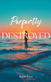 Perfectly Destroyed - Selina Anna - ebook