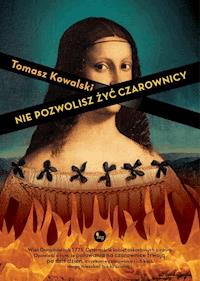 Nie pozwolisz żyć czarownicy - Tomasz Kowalski - ebook + audiobook + książka