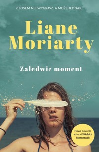 Zaledwie moment - Liane Moriarty - książka