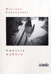 Kwestia wyboru - Ropczyński Mariusz - książka