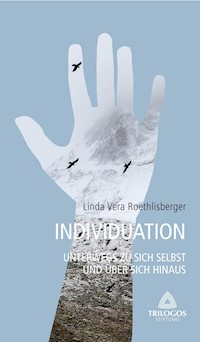 3 Individuation - Unterwegs zu sich selbst und über sich hinaus - Linda Vera Roethlisberger - ebook