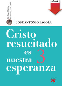 Cristo resucitado es nuestra esperanza - José Antonio Pagola Elorza - ebook
