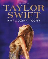 Taylor Swift Narodziny Ikony -  - książka
