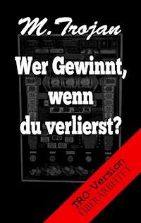 Wer Gewinnt, wenn du verlierst? - m.trojan - ebook