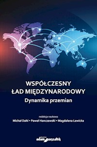 Współczesny ład międzynarodowy - Dahl Michał, Hanczewski Paweł, Lewicka Magdalena - książka