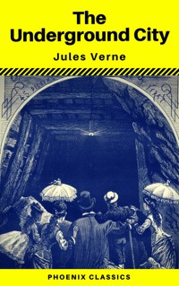The Underground City (Phoenix Classics) - Jules Verne - ebook