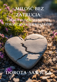 Miłość bez zatrucia - Dorota Sawica - ebook