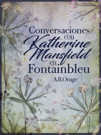 Conversaciones con Katherine Mansfield en Fontainbleu - A. R. Orage - ebook