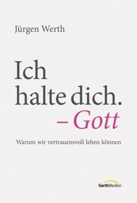 Ich halte dich. - Gott - Jürgen Werth - ebook