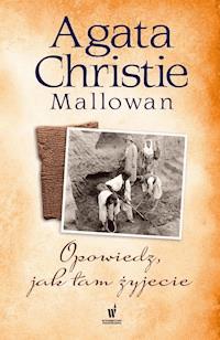 Opowiedz, jak tam żyjecie - Agata Christie-Mallowan - ebook