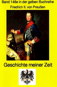 König Friedrich II von Preußen - Geschichte meiner Zeit - Friedrich II Preußenkönig - ebook
