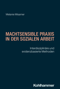 Machtsensible Praxis in der Sozialen Arbeit - Melanie Misamer - ebook
