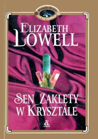 Sen zaklęty w krysztale - Elizabeth Lowell - ebook