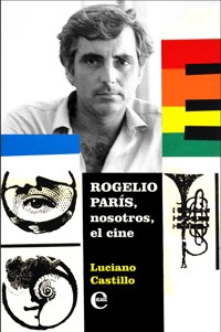 Rogelio París, nosotros, el cine - Luciano Castillo - ebook