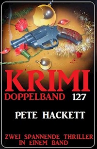 Krimi Doppelband 127 - Zwei Thriller in einem Band! - Pete Hackett - ebook