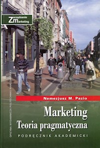 Marketing Teoria pragmatyczna - Pazio Nemezjusz M. - książka