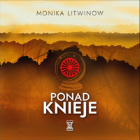 Ponad knieje - Litwinow Monika - ebook + audiobook