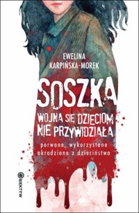 Soszka. Wojna się dzieciom nie przywidziała - Ewelina Karpińska-Morek - książka