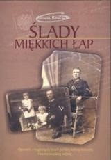 Ślady miękkich łap: opowieść o tragicznych losach polskiej rodziny kresowej, historia niejednej rodziny... - Janusz Rautszko - ebook