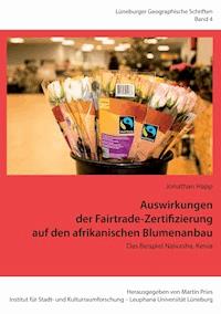 Auswirkungen der Fairtrade-Zertifizierung auf den afrikanischen Blumenanbau - Jonathan Happ - ebook