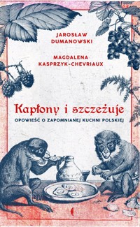 Kapłony i szczeżuje - Kasprzyk-Chevriaux Magdalena, Dumanowski Jarosław - książka