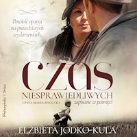 Czas niesprawiedliwych. Zapisane w pamięci - Elżbieta Jodko-Kula - audiobook