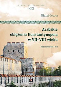 Arabskie oblężenia Konstantynopola w VII-VIII wieku - Błażej Cecota - książka