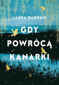 Gdy powrócą kanarki - Barrow Laura - ebook + audiobook + książka